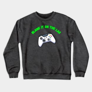 Blame it on the lag Crewneck Sweatshirt